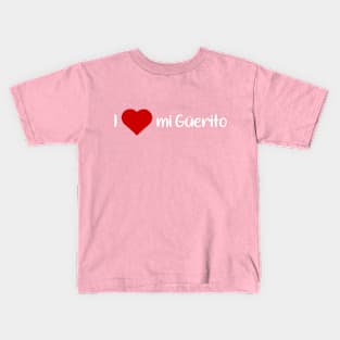 I Love My Guerito Kids T-Shirt